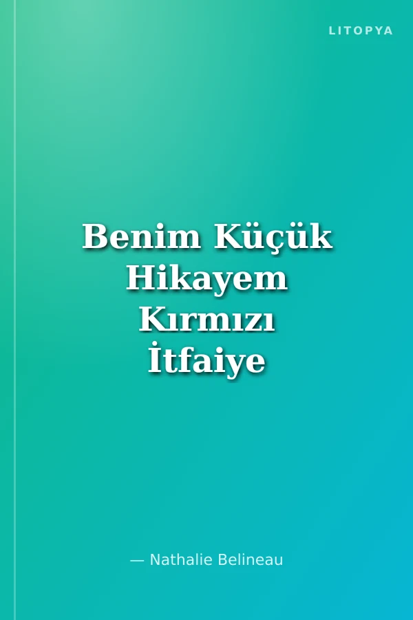 Benim Küçük Hikayem Kırmızı İtfaiye / Sünger Kapaklı Bebek Hikayesi