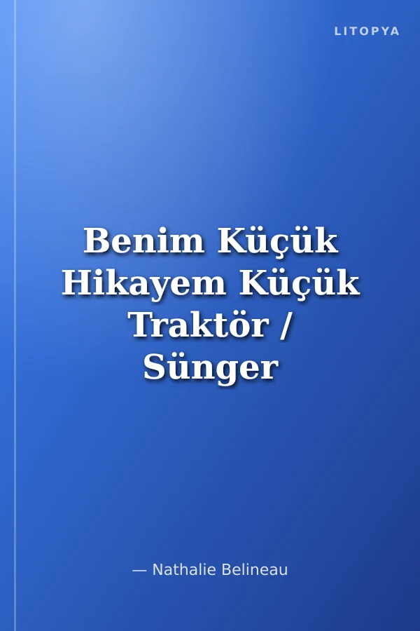 Benim Küçük Hikayem Küçük Traktör / Sünger Kapaklı Bebek Hikayesi