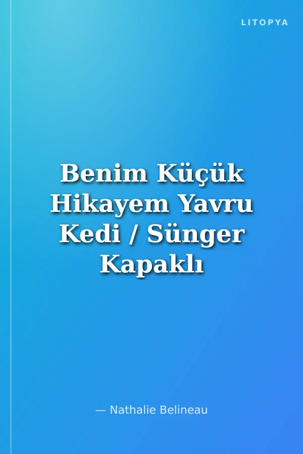 Benim Küçük Hikayem Yavru Kedi / Sünger Kapaklı Bebek Hikayesi