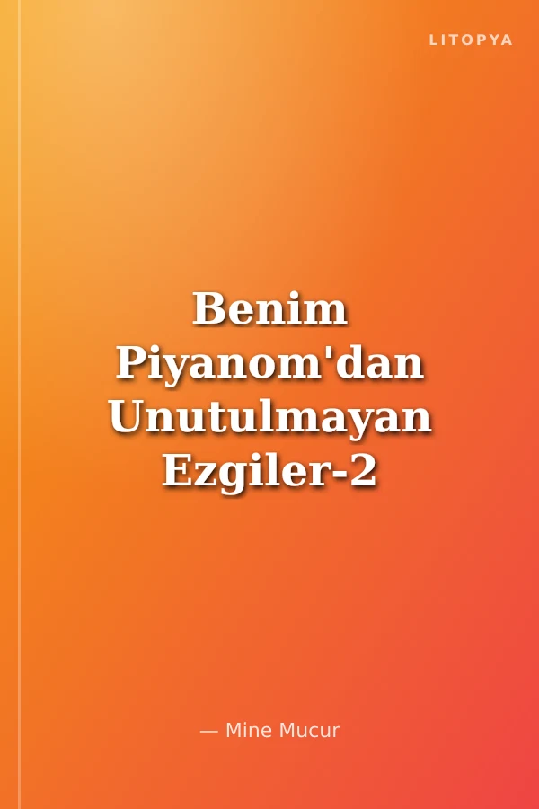 Benim Piyanom'dan Unutulmayan Ezgiler-2