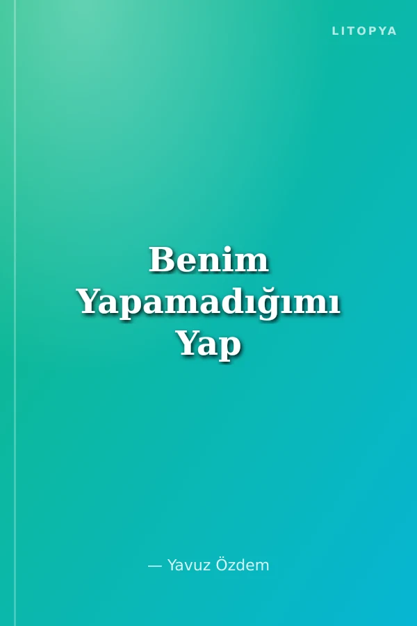Benim Yapamadığımı Yap