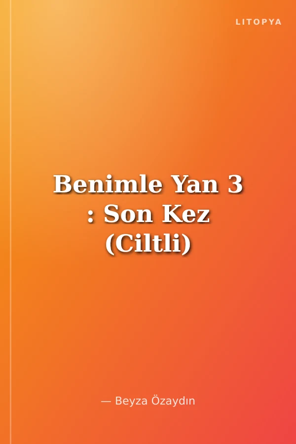 Benimle Yan 3 : Son Kez (Ciltli)