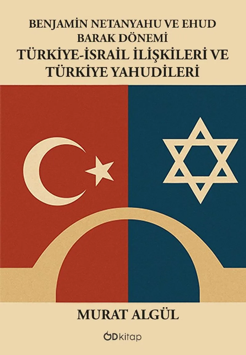 Benjamin Netanyahu Ve Ehud Barak Dönemi Türkiye-İsrail İlişkileri ve Türkiye Yahudileri