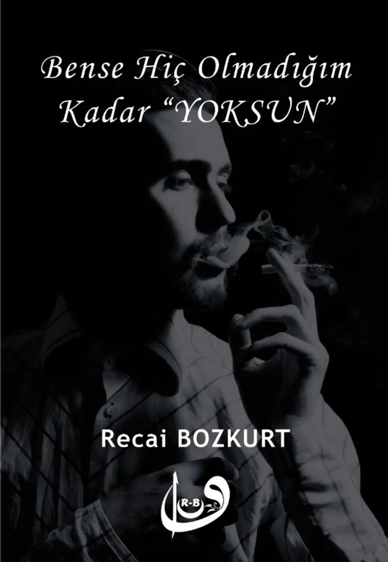 Bense Hiç Olmadığım Kadar "Yoksun"