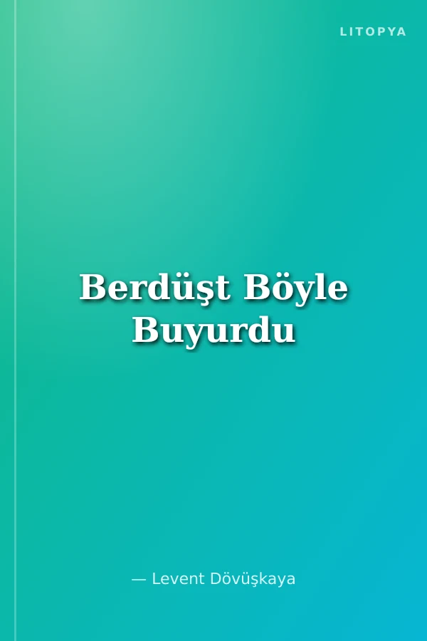 Berdüşt Böyle Buyurdu
