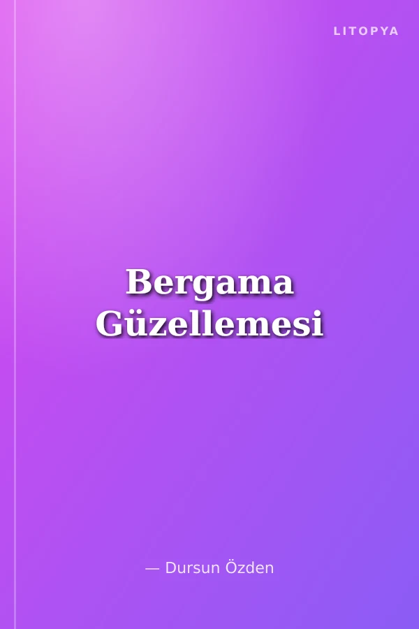 Bergama Güzellemesi
