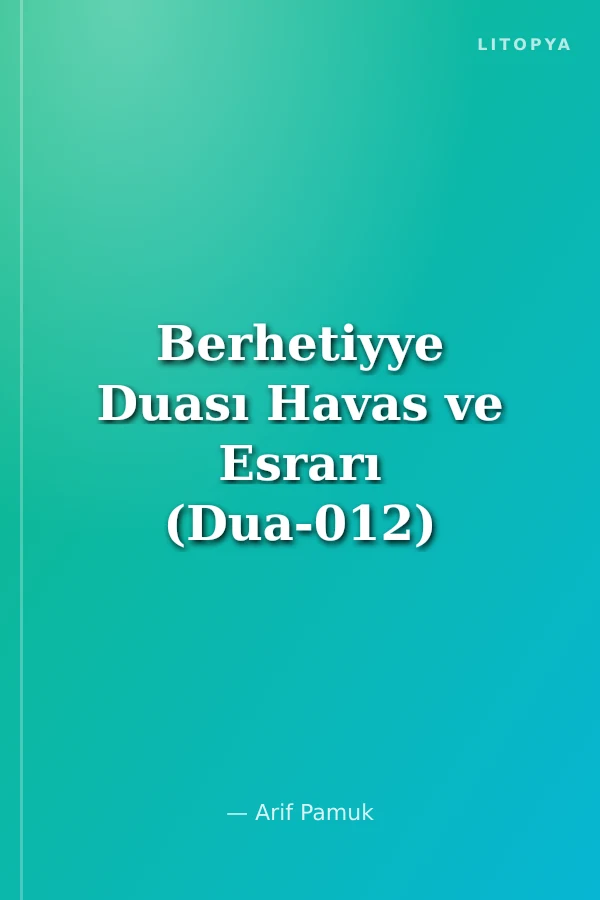 Berhetiyye Duası Havas ve Esrarı (Dua-012)