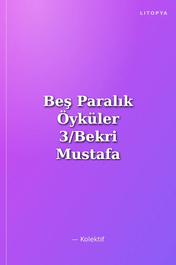 Beş Paralık Öyküler 3/Bekri Mustafa ve Bektaşi Hikayeleri