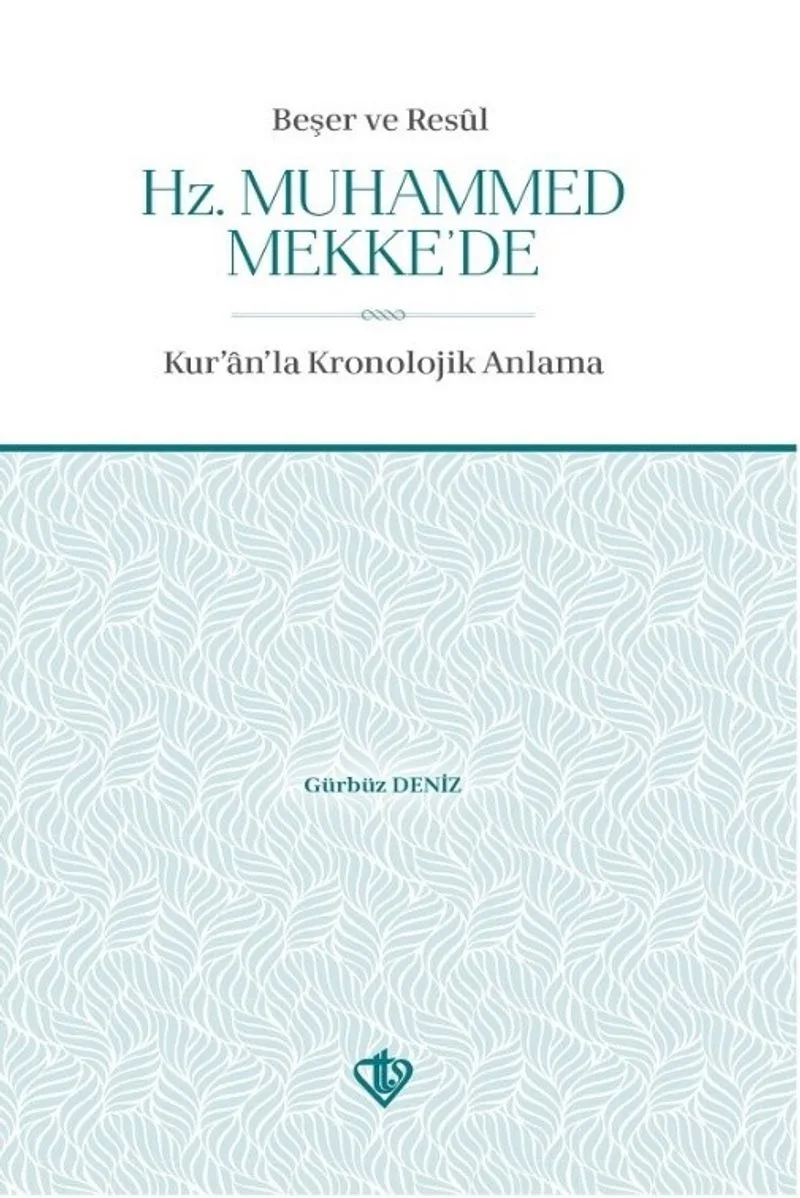 Beşer ve Resul Hz. Muhammed Mekke'de Kur'an'la Kronolojik Anlama