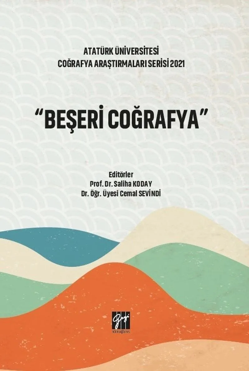 Beşeri Coğrafya Atatürk Üniversitesi Coğrafya Araştırmaları Serisi 2021