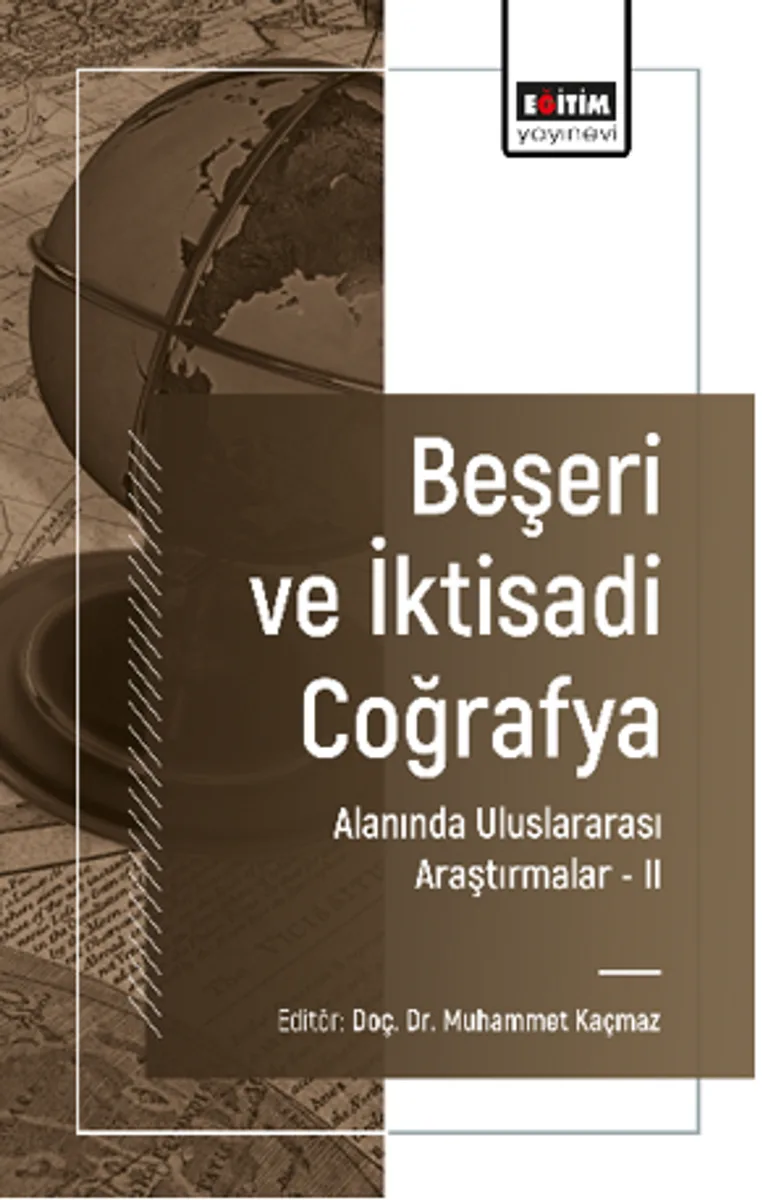 Beşeri ve İktisadi Coğrafya Alanında Uluslararası Araştırmalar &ndash;II