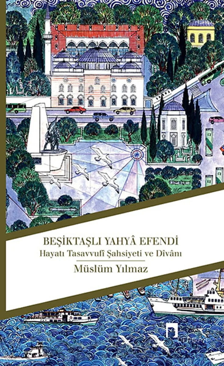 Beşiktaşlı Yahya Efendi Hayatı Tasavvufi Şahsiyeti ve Divanı
