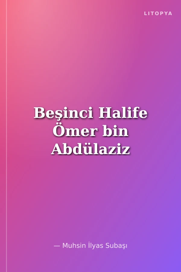 Beşinci Halife Ömer bin Abdülaziz