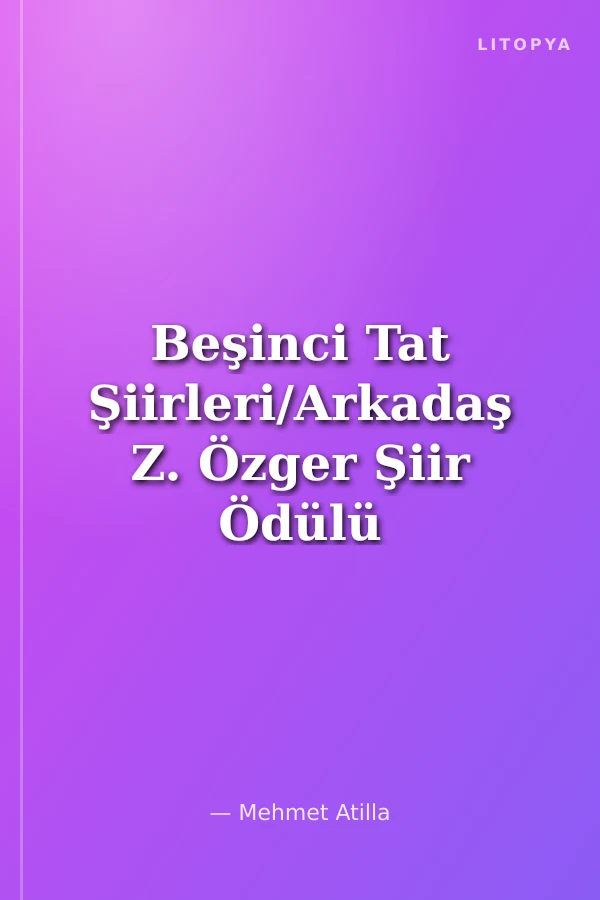 Beşinci Tat Şiirleri/Arkadaş Z. Özger Şiir Ödülü 1999-Jüri Özel Ödülü