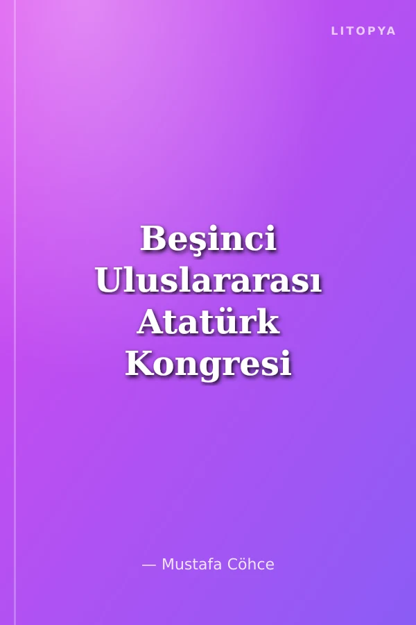 Beşinci Uluslararası Atatürk Kongresi Cilt-1 / 8-12 Aralık 2003 Ankara