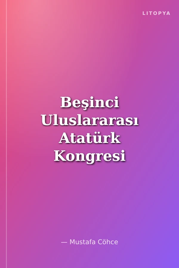 Beşinci Uluslararası Atatürk Kongresi Cilt-2 / 8-12 Aralık 2003 Ankara
