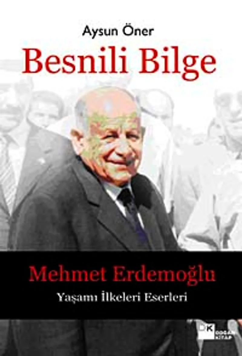 Besnili Bilge Mehmet Erdemoğlu Yaşamı İlkeleri Eserleri