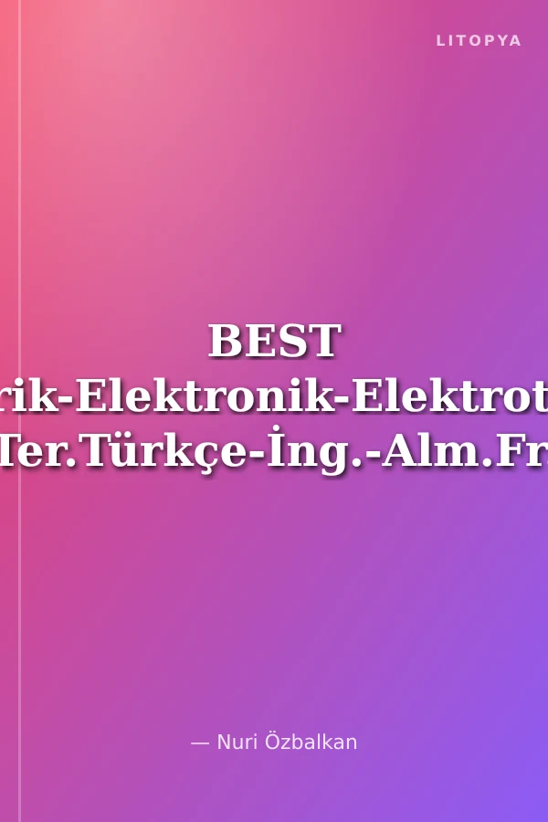 BEST Elektrik-Elektronik-Elektroteknik Ter.Türkçe-İng.-Alm.Fr.