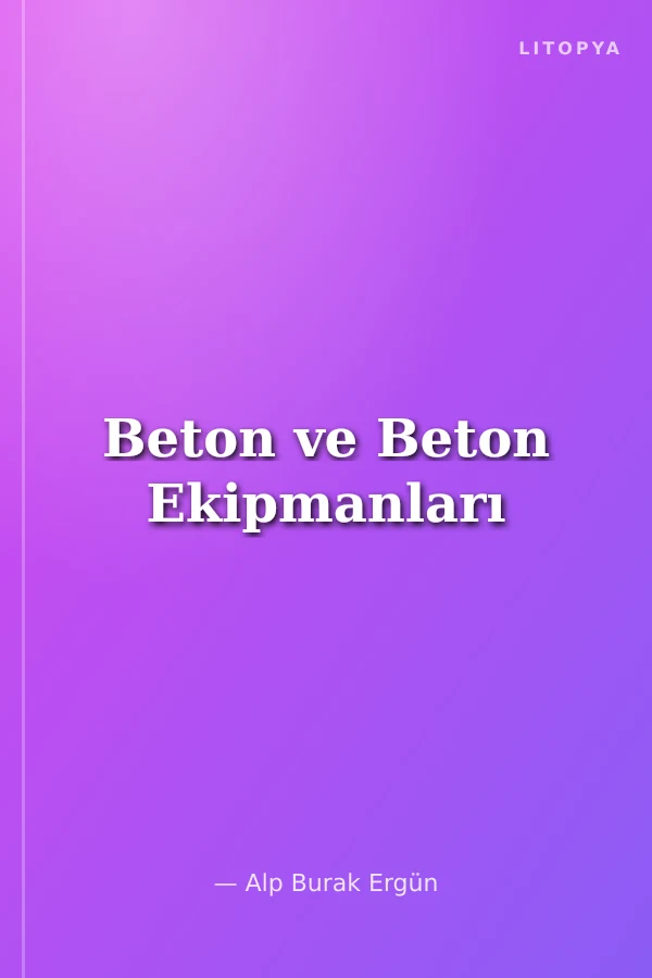 Beton ve Beton Ekipmanları