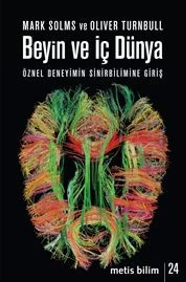 Beyin ve İç Dünya Öznel Deneyimin Sinirbilimine Giriş