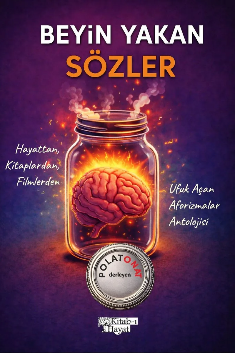 Beyin Yakan Sözler Hayattan, Kitaplardan, Filmlerden Ufuk Açan Aforizmalar Antolojisi