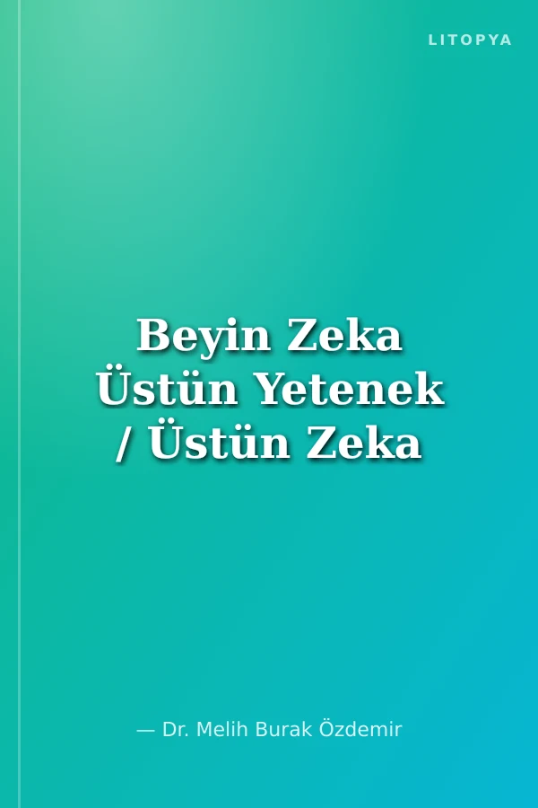 Beyin Zeka Üstün Yetenek / Üstün Zeka