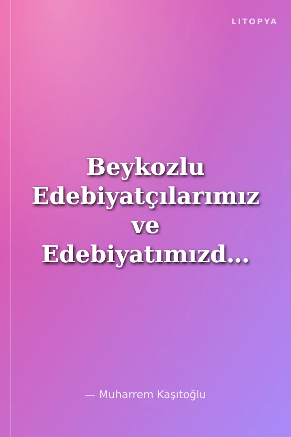 Beykozlu Edebiyatçılarımız ve Edebiyatımızda Beykoz