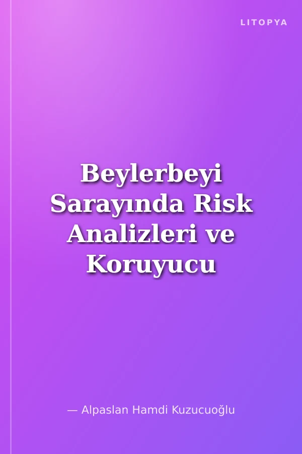 Beylerbeyi Sarayında Risk Analizleri ve Koruyucu Tedbir Önerileri