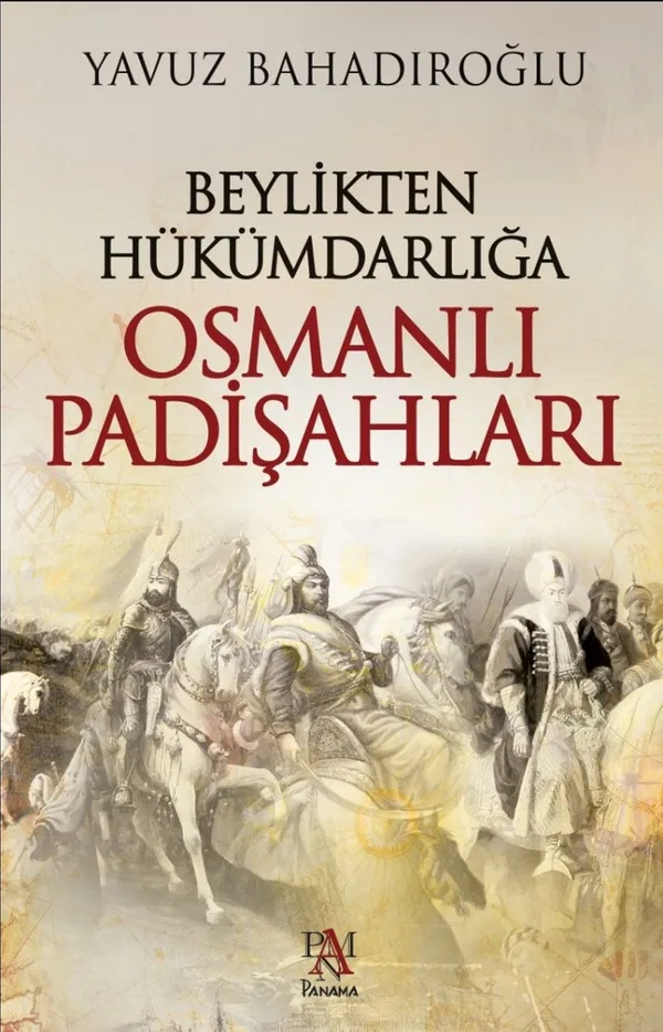 Beylikten Hükümdarlığa Osmanlı Padişahları (Ciltli)