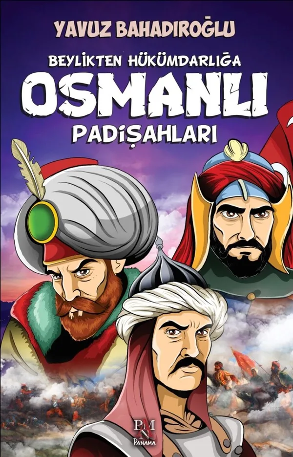Beylikten Hükümdarlığa Osmanlı Padişahları (Gençler İçin)