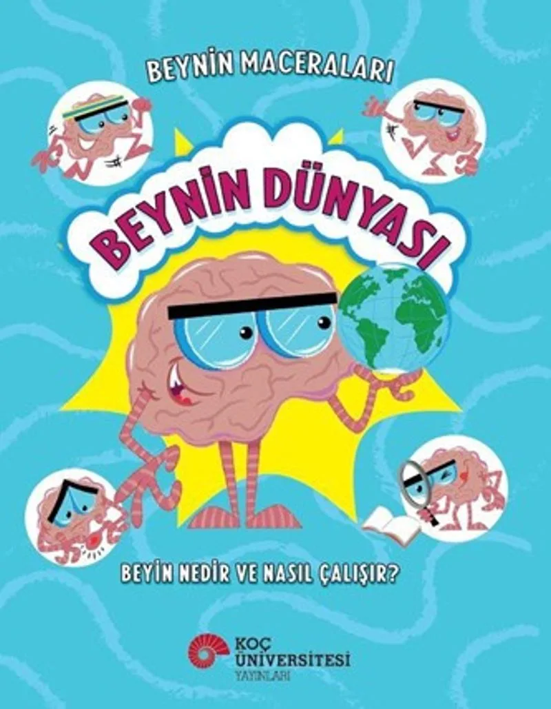Beynin Maceraları / Beynin Dünyası Beyin Nedir ve Nasıl Çalışır?