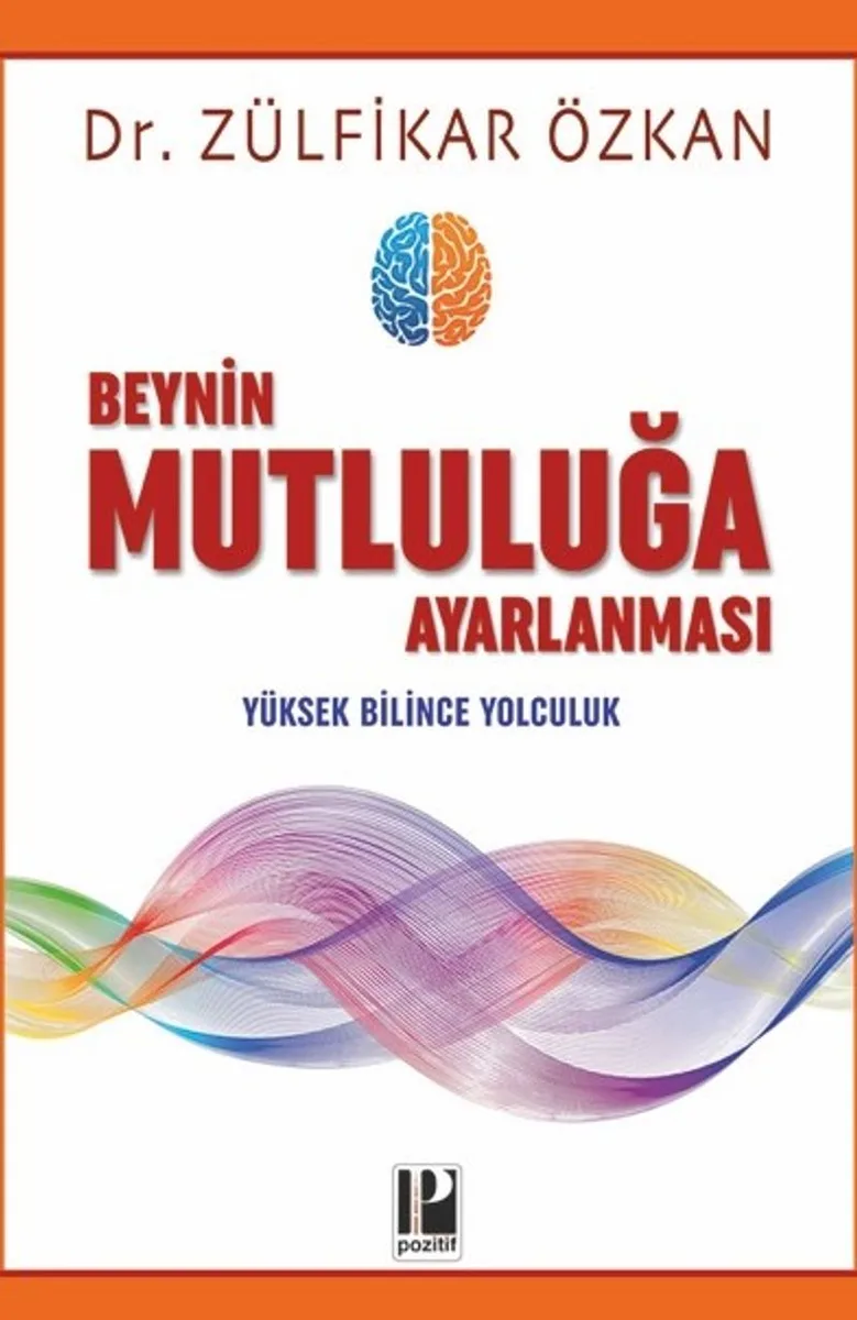 Beynin Mutluluğa Ayarlanması Yüksek Bilince Yolculuk
