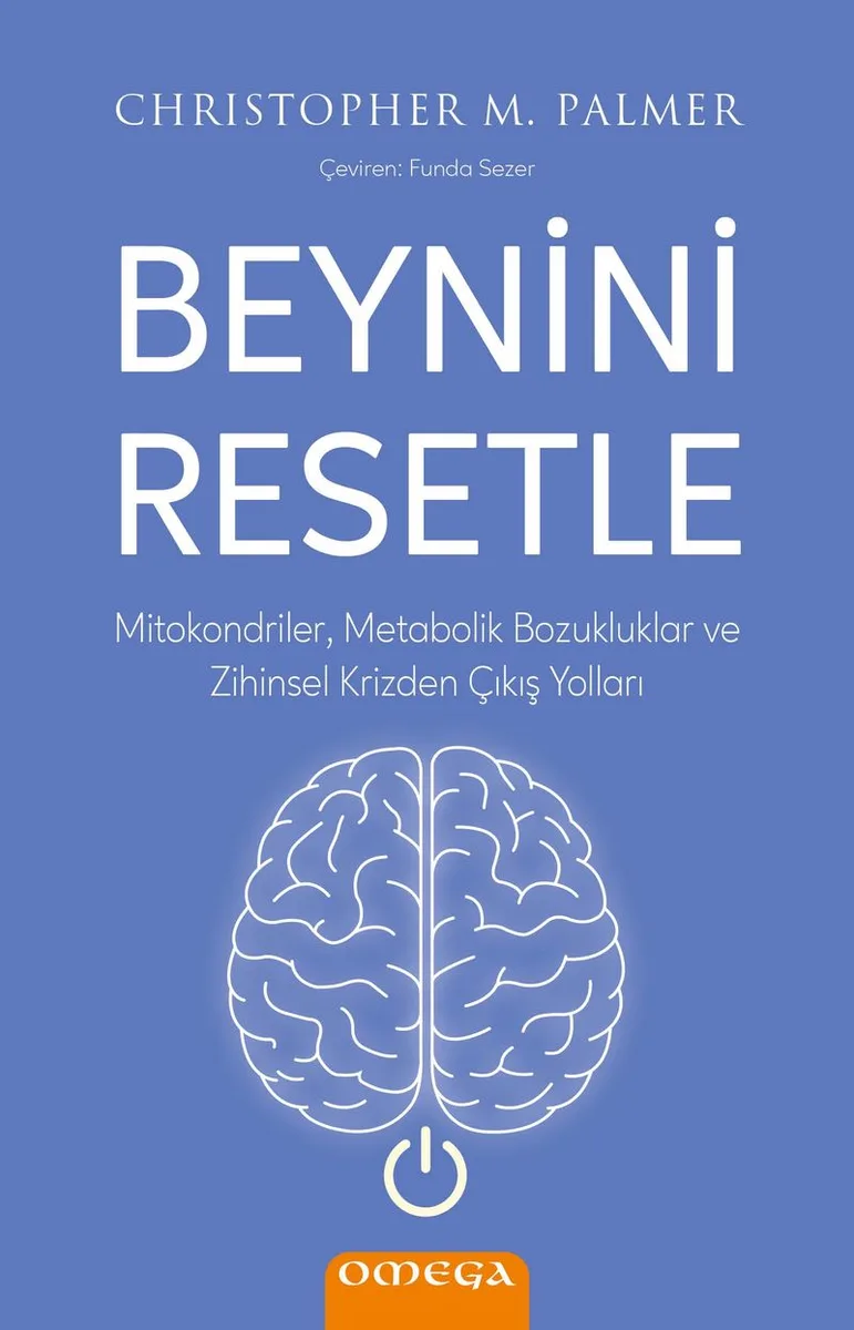 Beynini Resetle Mitokondriler, Metabolik Bozukluklar ve Zihinsel Krizden Çıkış Yolları