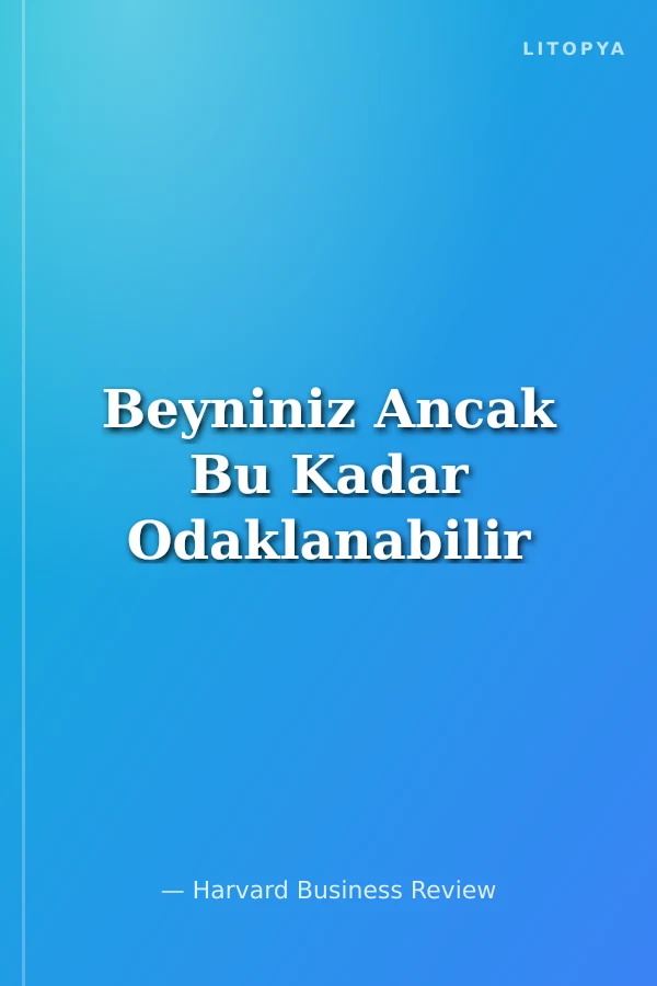 Beyniniz Ancak Bu Kadar Odaklanabilir