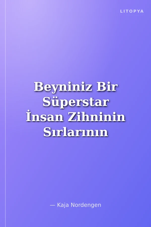 Beyniniz Bir Süperstar İnsan Zihninin Sırlarının Kilidini Açmak