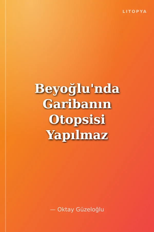 Beyoğlu'nda Garibanın Otopsisi Yapılmaz 1