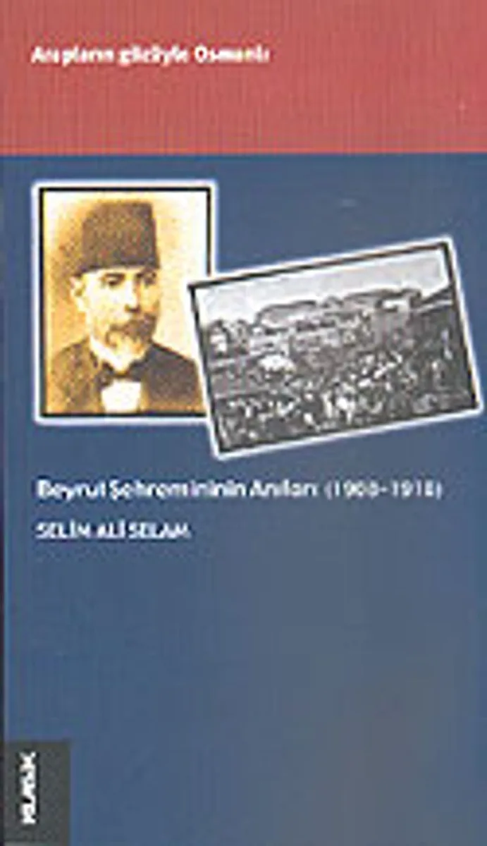 Beyrut Şehremininin Anıları (1908-1918)