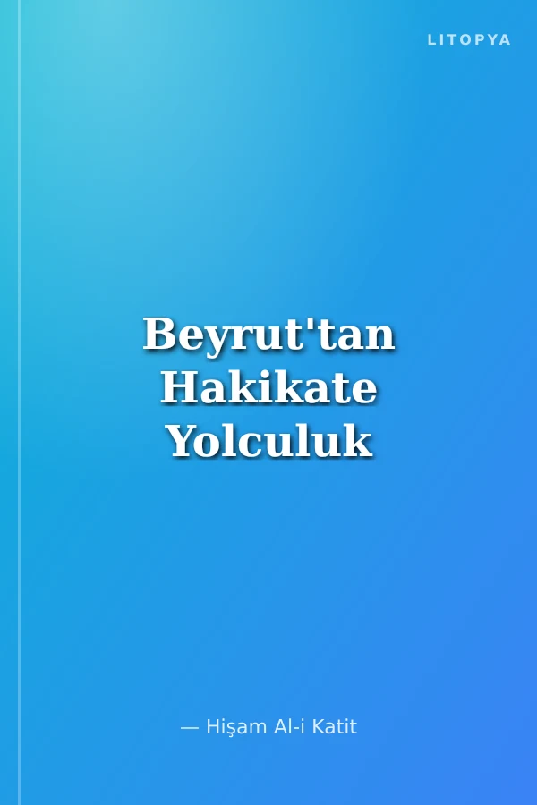 Beyrut'tan Hakikate Yolculuk