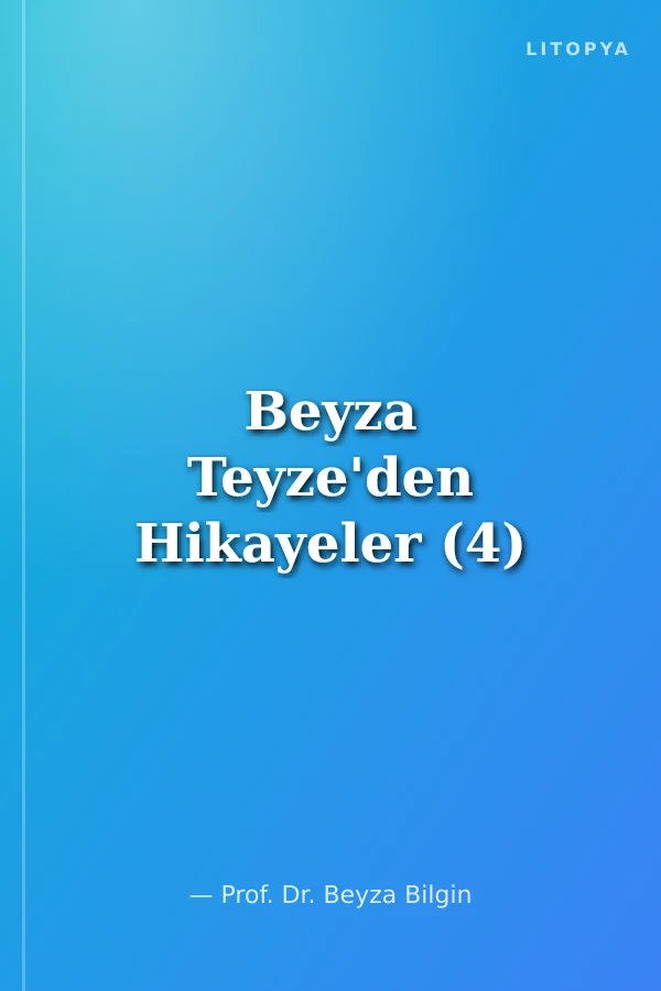 Beyza Teyze'den Hikayeler (4)