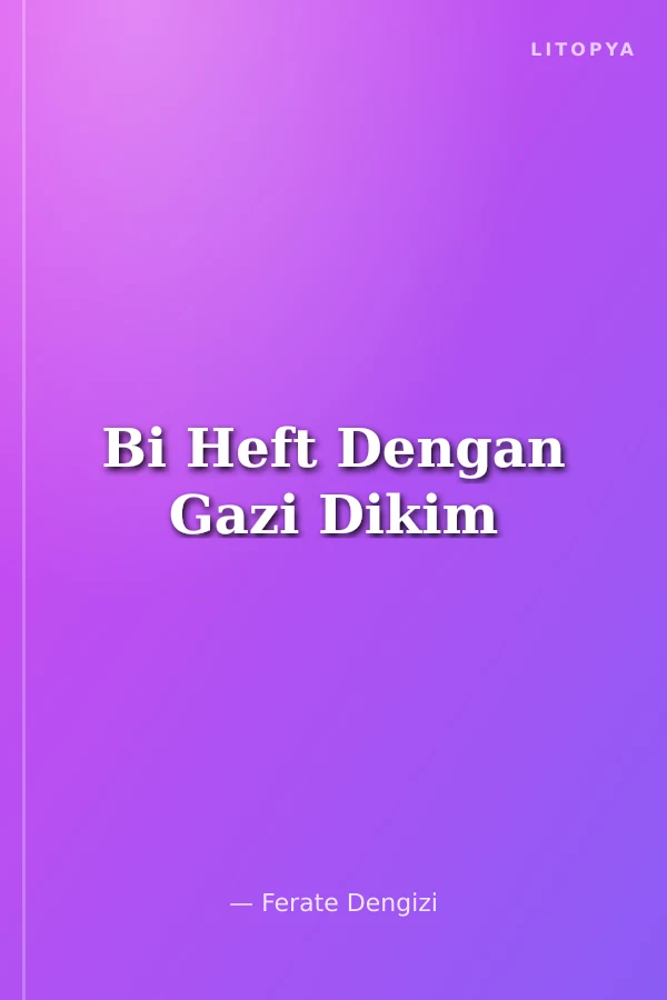 Bi Heft Dengan Gazi Dikim
