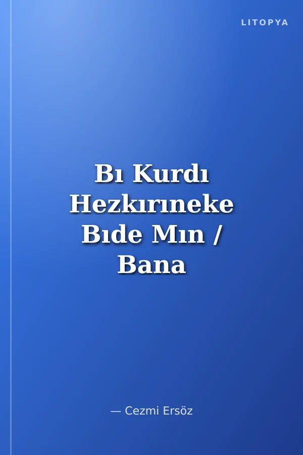 Bı Kurdı Hezkırıneke Bıde Mın / Bana Kürtçe Bir Sevgi Ver