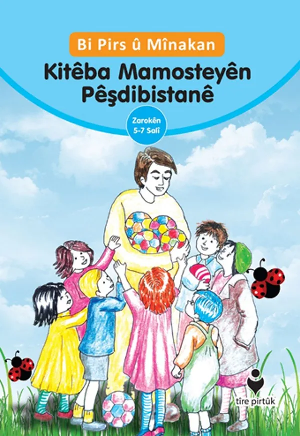 Bi Pirs u Minakan Kiteba Mamosteyen Peşdibistane (Kürtçe &ndash; Etkinliklerle Anaokulu Eğitimci Kitabı)