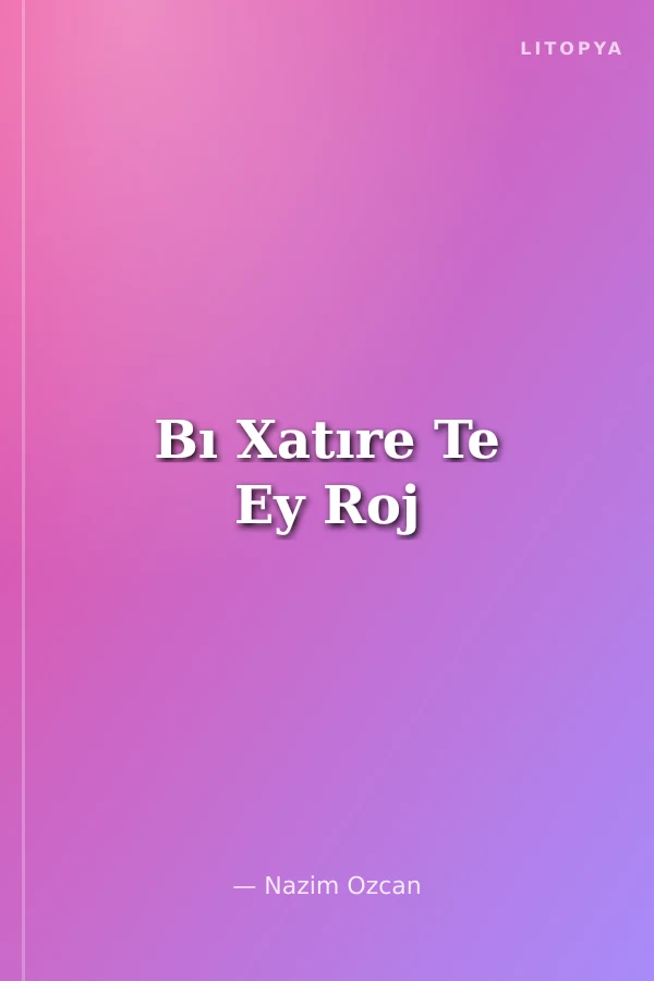 Bı Xatıre Te Ey Roj