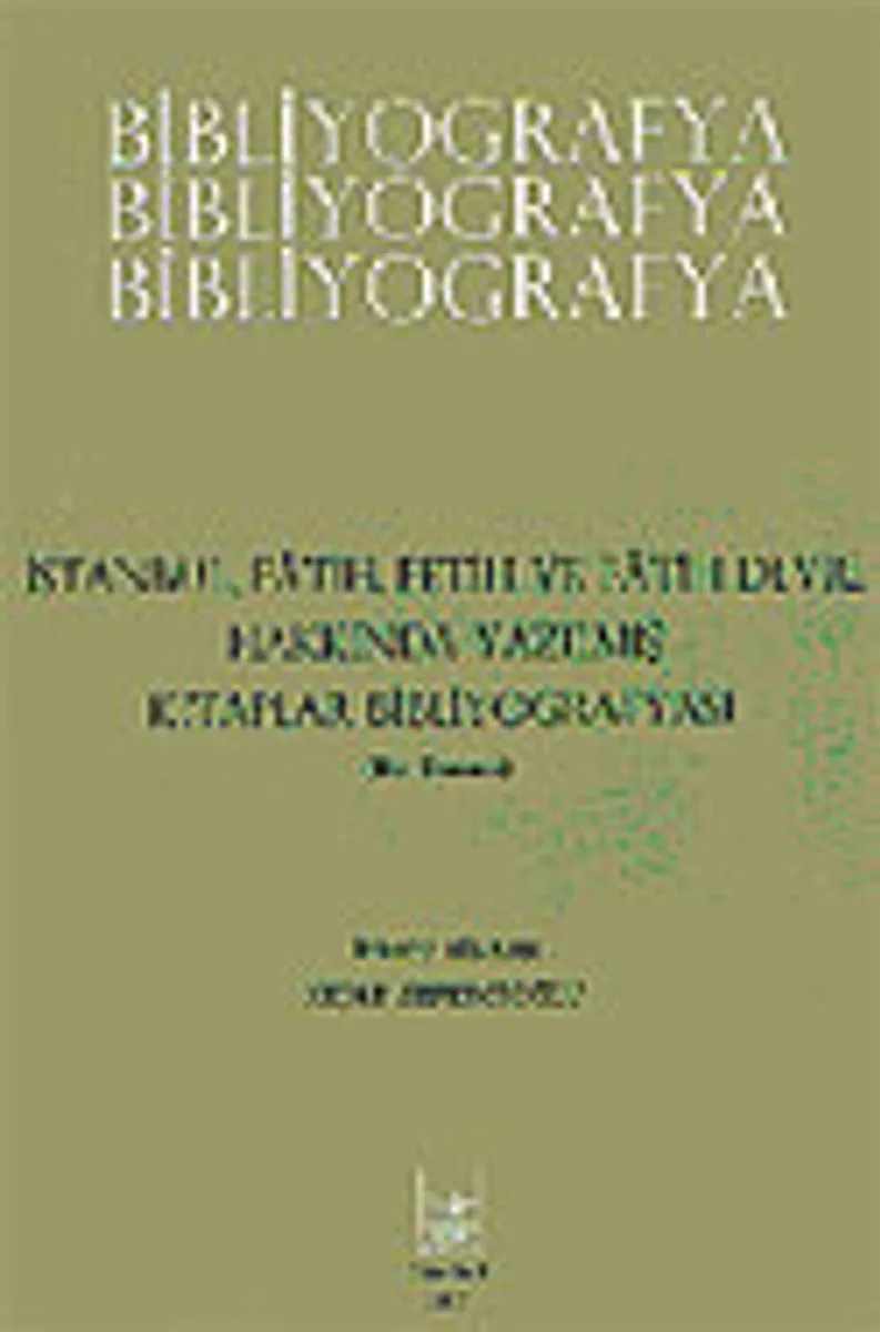 Bibliyografya / İstanbul, Fetih ve Fatih Devri Hakkında Yazılmış Kitaplar Bibliyografyası