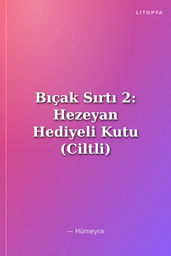 Bıçak Sırtı 2: Hezeyan Hediyeli Kutu (Ciltli)