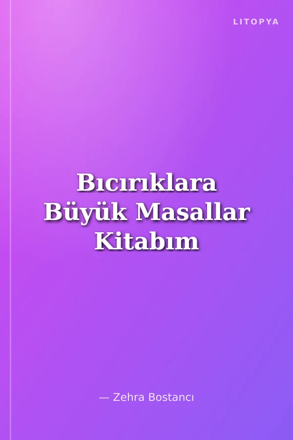 Bıcırıklara Büyük Masallar Kitabım