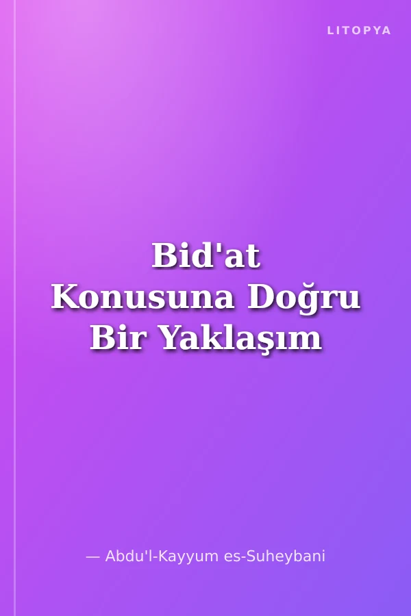 Bid'at Konusuna Doğru Bir Yaklaşım
