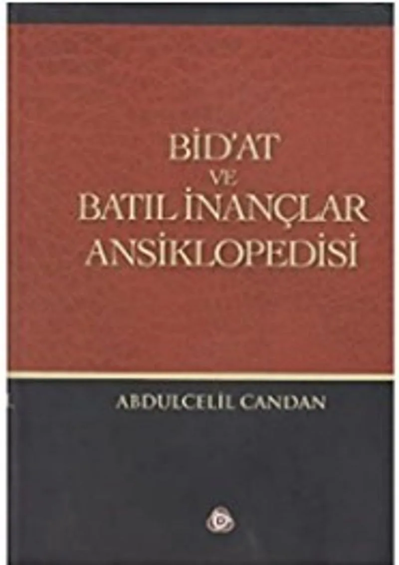 Bid'at ve Batıl İnançlar Ansiklopedisi