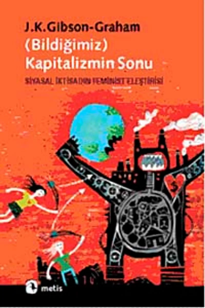 Bildiğimiz Kapitalizmin Sonu Siyasal İktisadın Feminist Eleştirisi