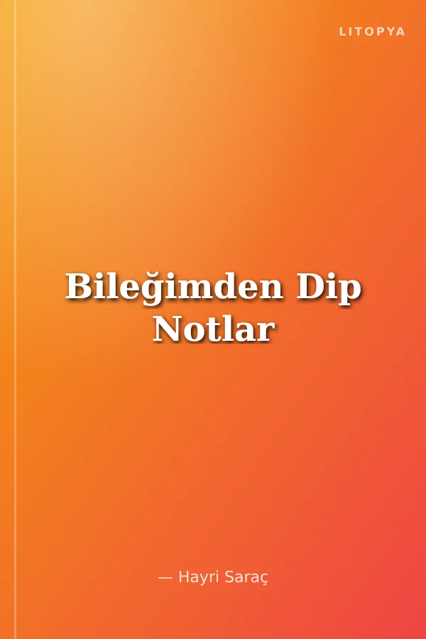 Bileğimden Dip Notlar
